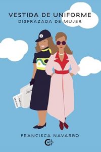 Vestida de uniforme, disfrazada de mujer