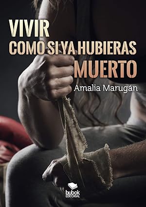 Vivir como si ya hubieras muerto libro
